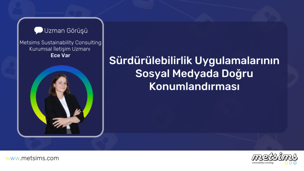 Sürdürülebilirlik Uygulamalarının Sosyal Medyada Doğru Konumlandırması