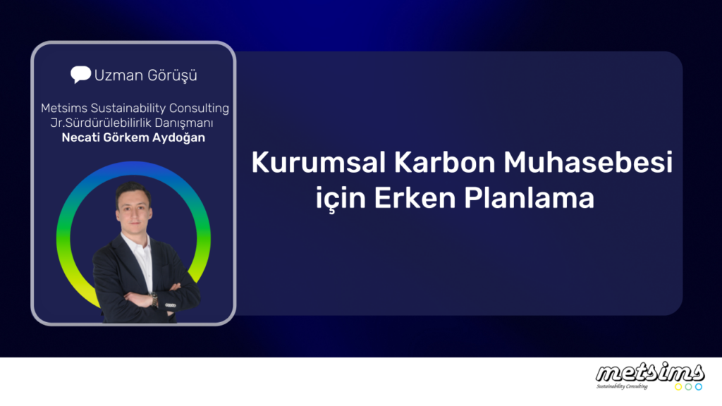 Kurumsal Karbon Muhasebesi için Erken Planlama