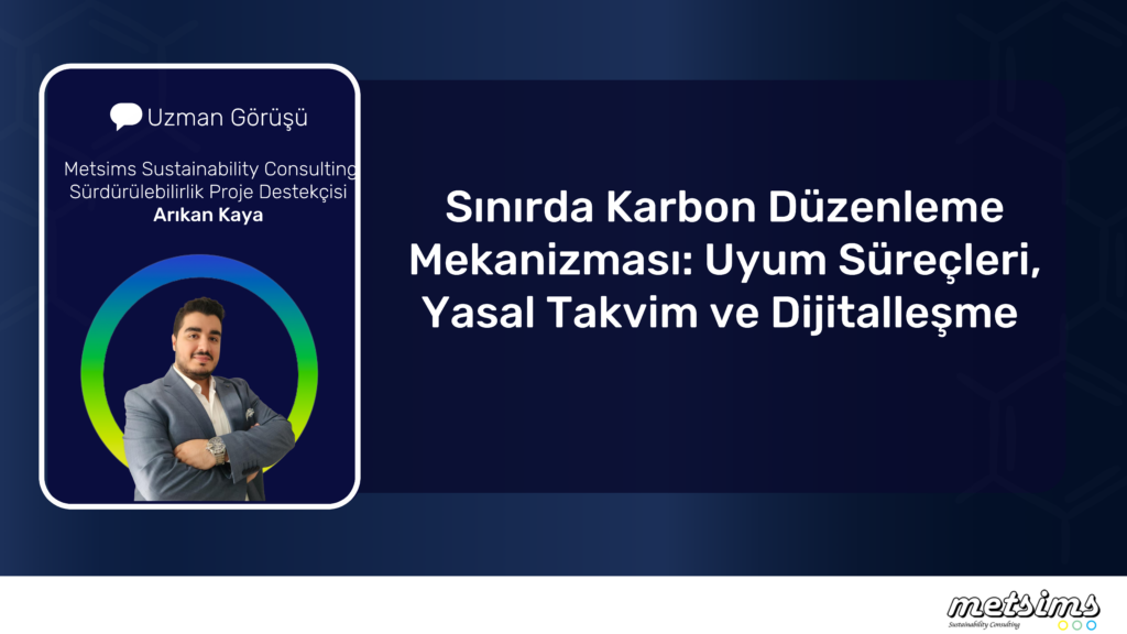 Sınırda Karbon Düzenleme Mekanizması: Uyum Süreçleri, Yasal Takvim ve Dijitalleşme
