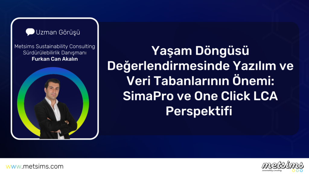 Yaşam Döngüsü Değerlendirmesinde Yazılım ve Veri Tabanlarının Önemi: SimaPro ve One Click LCA Perspektifi